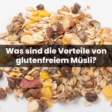 Was sind die Vorteile von glutenfreiem Müsli?